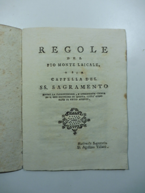 Regole del Pio Monte laicale o sia cappella del SS. Sagramento entro la Parrocchiale e Collegiata Chiesa di S. Gio. Maggiore di questa città